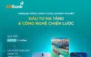 ABBank Triển Khai Gói Tín Dụng Ưu Đãi 4.000 Tỷ Đồng Cho Dự Án Hạ Tầng Quốc Gia