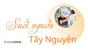 Bến Nước Đầu Nguồn: Linh Hồn Văn Hóa Và Sự Sống Của Đồng Bào Tây Nguyên