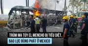 Bạo loạn bùng phát tại Mexico sau khi trùm ma túy 'El Mencho' bị tiêu diệt