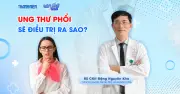 Chương trình 'Bác sĩ ơi!' giải đáp: Điều trị ung thư phổi giai đoạn sớm ra sao?