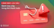 Cảnh báo lừa đảo đánh tráo chip thẻ thanh toán dịp Tết 2026 từ VPBank