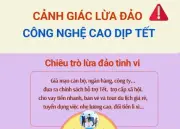 Cảnh báo lừa đảo tài chính gia tăng mạnh dịp cận Tết Nguyên đán 2026