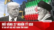 Iran - 'Mỏ vàng' địa kinh tế Trung Đông với tài nguyên khổng lồ và vị trí chiến lược