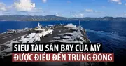 Mỹ Điều Siêu Tàu Sân Bay Đến Trung Đông Giữa Căng Thẳng Với Iran