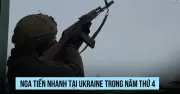 Nga tăng cường tiến công, tuyên bố kiểm soát thêm địa bàn trong năm thứ 4 xung đột Ukraine