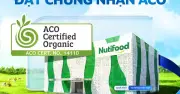 Nutifood: Doanh nghiệp Việt đầu tiên sở hữu dây chuyền sản xuất sữa đạt chuẩn hữu cơ ACO Úc