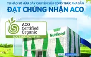 Nutifood Sở Hữu Dây Chuyền Sữa Công Thức Đạt Chứng Nhận Hữu Cơ Úc ACO