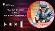 Podcast Khai Bút Đầu Năm: Giữ Gìn Mạch Nguồn Hiếu Học Truyền Thống