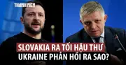 Thủ tướng Slovakia đe dọa ngừng cấp điện cho Ukraine, gây lo ngại an ninh năng lượng