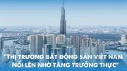 Thị trường bất động sản châu Á-Thái Bình Dương ổn định, Việt Nam nổi bật với triển vọng tích cực