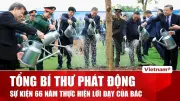 Tổng Bí thư phát động Tết trồng cây, Thủ tướng kiểm tra dự án đường sắt đô thị