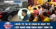 Toàn cảnh 17h: Khởi tố tài xế chặn xe Tết, doanh thu trăm triệu từ cá lóc nướng