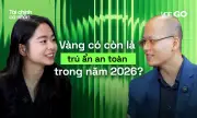 Vàng 2026: Còn là nơi trú ẩn an toàn hay cần tái cơ cấu đầu tư?