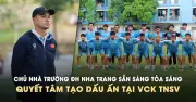 Chủ nhà Trường ĐH Nha Trang sẵn sàng tỏa sáng, quyết tâm tạo dấu ấn tại VCK TNSV