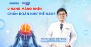 Chương trình 'Bác sĩ ơi!' giải đáp về chẩn đoán u nang màng nhện