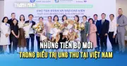 Chuyên gia Việt - Mỹ chia sẻ tiến bộ mới trong điều trị ung thư tại Việt Nam