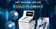 Công Nghệ Plasma Lạnh: Bước Đột Phá Trong Da Liễu Hiện Đại Và Ứng Dụng Thực Tiễn