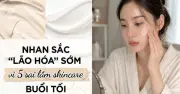 Cảnh báo: 5 sai lầm skincare buổi tối khiến da lão hóa nhanh gấp đôi
