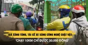 Giá xăng tăng, tài xế xe công nghệ tại TP.HCM chật vật với thu nhập sụt giảm