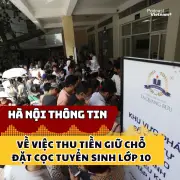 Hà Nội chính thức thông tin về khoản thu 'giữ chỗ' trong tuyển sinh lớp 10