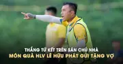 HLV Lê Hữu Phát: 'Vượt Chủ Nhà Vào Bán Kết Là Tặng Chiến Thắng Cho Vợ'