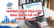Hướng dẫn chi tiết tra cứu bảo hiểm xã hội trên ứng dụng iHanoi