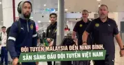 Đội tuyển Malaysia đến Ninh Bình, sẵn sàng đối đầu Việt Nam tại Asian Cup 2027