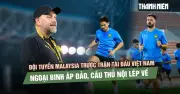 Đội tuyển Malaysia trước trận tái đấu Việt Nam: Ngoại binh áp đảo, cầu thủ nội lép vế