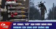 Điểm Tin Quốc Tế: Mỹ-Israel Đối Đầu Iran, Ukraine Sẵn Sàng Chống UAV