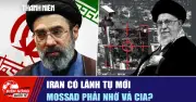 Iran Có Lãnh Tụ Mới, Mossad Phải Nhờ Vả CIA Trong Bối Cảnh Căng Thẳng