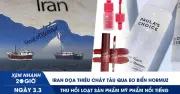 Iran Cảnh Báo Mỹ Và Đe Dọa Đóng Cửa Eo Biển Hormuz, Bộ Y Tế Thu Hồi 291 Sản Phẩm Mỹ Phẩm
