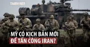 Mỹ cân nhắc điều thêm 10.000 quân, Iran cảnh báo trận chiến trên bờ nguy hiểm