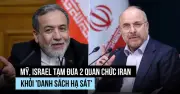 Mỹ, Israel Gỡ 2 Quan Chức Iran Khỏi Danh Sách Hạ Sát Để Thúc Đẩy Đàm Phán