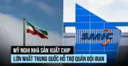 Mỹ nghi ngờ nhà sản xuất chip Trung Quốc hỗ trợ quân đội Iran