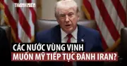Đồng minh Vùng Vịnh gây áp lực, thúc đẩy ông Trump tăng cường tấn công Iran