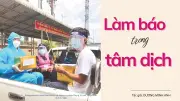 Những Nhà Báo Dấn Thân Trong Tâm Dịch: Hành Trình Nhân Văn Giữa Sinh Tử