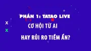 Tatao Live: Cơ Hội Kinh Doanh Từ AI Hay Cạm Bẫy Tiềm Ẩn?