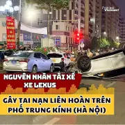 Tài xế Lexus gây tai nạn liên hoàn trên phố Trung Kính: Nguyên nhân bất ngờ