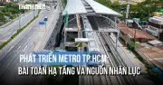TP.HCM đẩy mạnh phát triển metro: Bài toán nhân lực thách thức tầm nhìn 2045