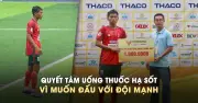 Uống thuốc hạ sốt để đấu với đội mạnh, Hậu Vệ Đồng Nai âm lươn cầu thủ