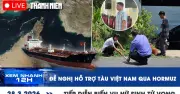 Đề xuất hỗ trợ tàu Việt qua Hormuz, tiếp diễn vụ nữ sinh tử vong