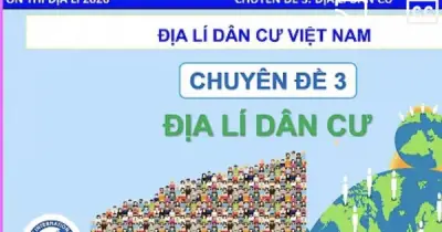 Bí quyết ôn thi THPT 2026: Chuyên đề 3 môn Địa lý dân cư Việt Nam