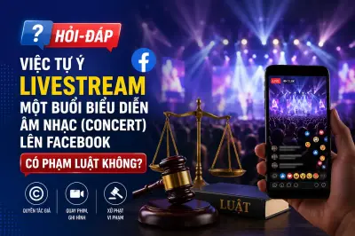 Tự ý livestream concert lên Facebook có vi phạm pháp luật không?