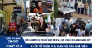Bỏ ngưỡng thuế 500 triệu, hộ kinh doanh kỳ vọng giảm áp lực; Khởi tố thêm 9 bị can vụ Tân Huê Viên