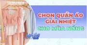 Bí quyết chọn trang phục 'hạ nhiệt' cơ thể trong những ngày nắng nóng gay gắt