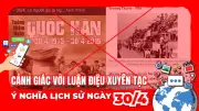 Bảo vệ ý nghĩa lịch sử 30/4 trên không gian mạng: Cuộc chiến chống thông tin sai lệch