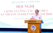 Chủ động, quyết liệt tổ chức kỳ thi tốt nghiệp THPT 2026 an toàn, hiệu quả