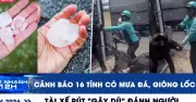 Cảnh báo mưa dông, lốc xoáy tại 16 tỉnh, tài xế rút gậy đánh người gây xôn xao