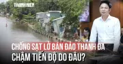 Dự án chống sạt lở bán đảo Thanh Đa bị đình trệ: Nguyên nhân và giải pháp