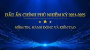Dấu ấn Chính phủ nhiệm kỳ 2021-2025: Niềm tin từ hành động và kiến tạo